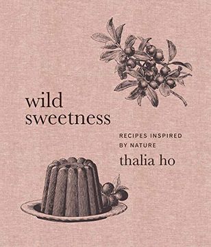 portada Wild Sweetness: Recipes Inspired by Nature (en Inglés)
