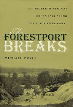 portada The Forestport Breaks: A Nineteenth-Century Conspiracy Along the Black River Canal (en Inglés)