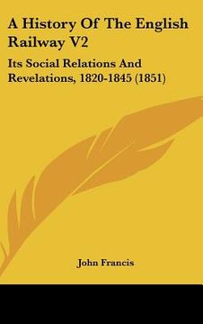 portada a history of the english railway v2: its social relations and revelations, 1820-1845 (1851) (en Inglés)