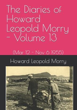 portada The Diaries of Howard Leopold Morry - Volume 13: (Mar 12 - Nov 6 1995) (en Inglés)