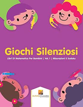 portada Giochi Silenziosi: Libri di Matematica per Bambini | Vol. 1 | Misurazioni e Sudoku 