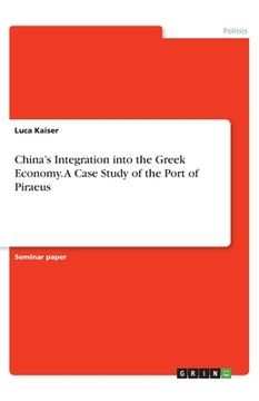 portada China's Integration into the Greek Economy. A Case Study of the Port of Piraeus (en Inglés)