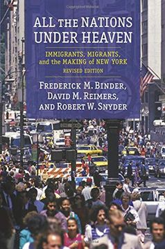 portada All the Nations Under Heaven: Immigrants, Migrants, and the Making of new York, Revised Edition (en Inglés)