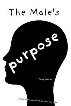 portada The Male's Purpose: How to Be the Man that God Wants You to Be (in English)