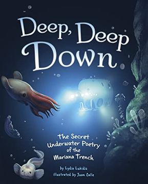 portada Deep, Deep Down: The Secret Underwater Poetry of the Mariana Trench (en Inglés)