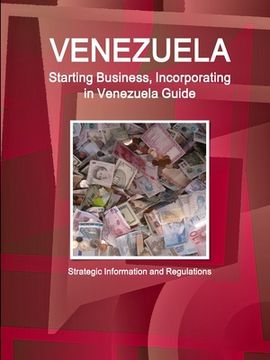 portada Venezuela Starting Business, Incorporating in Venezuela Guide - Strategic Information and Regulations (en Inglés)