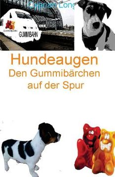 portada Hundeaugen: Den Gummibärchen auf der Spur (en Alemán)