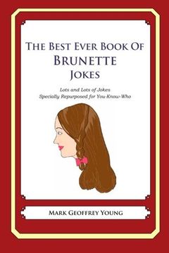 portada The Best Ever Book of Brunette Jokes: Lots and Lots of Jokes Specially Repurposed for You-Know-Who (en Inglés)