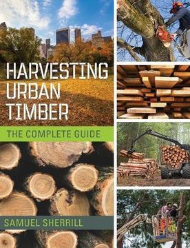 portada Harvesting Urban Timber: A Guide to Making Better Use of Urban Trees (Woodworker's Library)