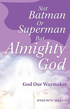 portada Not Batman or Superman but Almighty God: God our Waymaker (en Inglés)