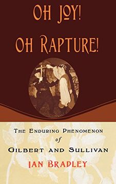 portada Oh Joy! Oh Rapture! The Enduring Phenomenon of Gilbert and Sullivan (en Inglés)