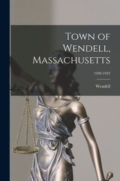 portada Town of Wendell, Massachusetts; 1930-1932 (in English)