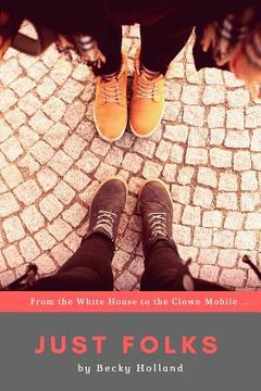 portada Just Folks: 'From the White House to the Clown Mobile' (en Inglés)