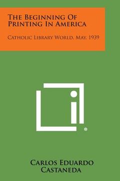 portada the beginning of printing in america: catholic library world, may, 1939 (en Inglés)