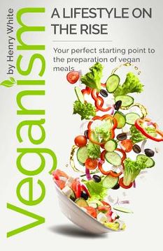 portada Veganism. A lifestyle on the rise.: Veganism. A lifestyle on the rise.Vegetarian Recipes Collection, Vegan Food, Vegan & Vegetarian Guide, Healthy Veg (en Inglés)