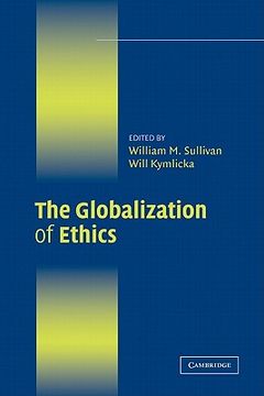 portada The Globalization of Ethics Paperback: Religious and Secular Perspectives (Ethikon Series in Comparative) 