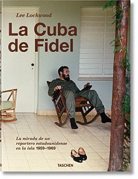 portada Lee Lockwood. La Cuba de Fidel. La Mirada de un Reportero Estadounidense en la Isla. 1959–1969
