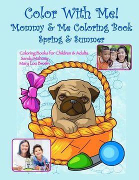 portada Color With Me! Mommy & Me Coloring Book: Spring & Summer (en Inglés)