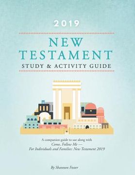 portada 2019 New Testament Study & Activity Guide: A Companion Guide to Use Along with Come, Follow Me - For Individuals and Families (en Inglés)