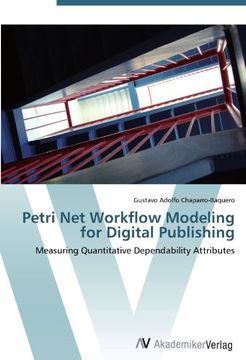 portada Petri Net Workflow Modeling for Digital Publishing: Measuring Quantitative Dependability Attributes