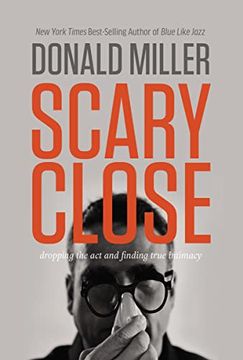 portada Scary Close: Dropping the act and Finding True Intimacy (en Inglés)