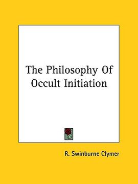 portada the philosophy of occult initiation (en Inglés)