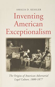 portada Inventing American Exceptionalism: The Origins of American Adversarial Legal Culture, 1800-1877 (Yale law Library Series in Legal History and Reference) (en Inglés)