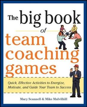 portada the big book of team coaching games: quick, effective activities to energize, motivate, and guide your team to success (en Inglés)
