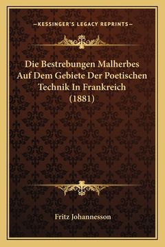 portada Die Bestrebungen Malherbes Auf Dem Gebiete Der Poetischen Technik In Frankreich (1881) (en Alemán)