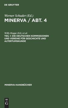 portada Die Deutschen Kommissionen und Vereine fã â¼r Geschichte und Altertumskunde (Minerva-Handbã Â¼Cher) (German Edition) [Hardcover ] (en Alemán)
