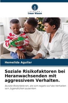 portada Soziale Risikofaktoren bei Heranwachsenden mit aggressivem Verhalten. (en Alemán)