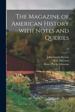 portada The Magazine of American History With Notes and Queries; 25 (en Inglés)