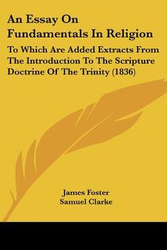 portada an essay on fundamentals in religion: to which are added extracts from the introduction to the scripture doctrine of the trinity (1836)