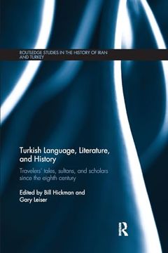 portada Turkish Language, Literature, and History: Travelers' Tales, Sultans, and Scholars Since the Eighth Century (Routledge Studies in the History of Iran and Turkey) (in English)