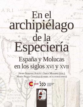 portada En el Archipielago de la Especieria: España y Molucas en los Siglos xvi y Xvii