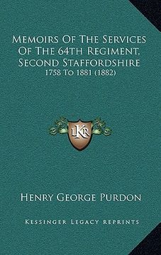 portada memoirs of the services of the 64th regiment, second staffordshire: 1758 to 1881 (1882) (en Inglés)