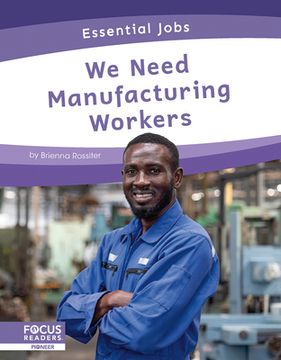 portada We Need Manufacturing Workers (en Inglés)