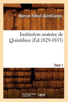 portada Institution Oratoire de Quintilien. Tome 1 (Éd.1829-1835) (en Francés)