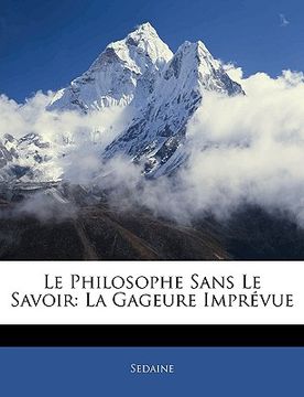 portada Le Philosophe Sans Le Savoir: La Gageure Imprévue (en Francés)