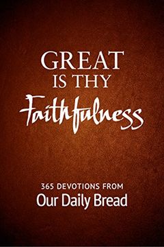 portada Great is thy Faithfulness: 365 Devotions From our Daily Bread (en Inglés)
