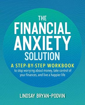 portada The Financial Anxiety Solution: A Step-By-Step Workbook to Stop Worrying about Money, Take Control of Your Finances, and Live a Happier Life (en Inglés)