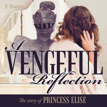 portada a vengeful reflection: the story of princess elise (en Inglés)