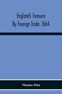 portada England'S Treasure By Foreign Trade. 1664 (en Inglés)