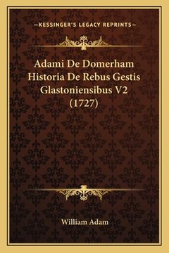 portada Adami De Domerham Historia De Rebus Gestis Glastoniensibus V2 (1727) (en Latin)
