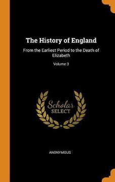 portada The History of England: From the Earliest Period to the Death of Elizabeth; Volume 3 