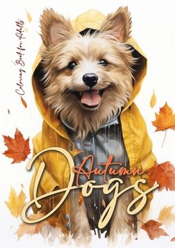 portada Autumn Dogs Coloring Book for Adults: Grayscale Dog Coloring Book Fall Dogs Autumn Coloring Book for Adults - Dogs Coloring Book Fall - funny Dog Fash (in English)