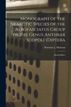 portada Monograph of the Nearctic Species of the Albofasciatus Group of the Genus Anthrax Scopoli (Diptera: Bombyliidae) (en Inglés)