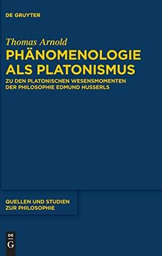 portada Phänomenologie als Platonismus: Zu den Platonischen Wesensmomenten der Philosophie Edmund Husserls (en Alemán)