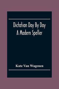 portada Dictation Day By Day: A Modern Speller (in English)