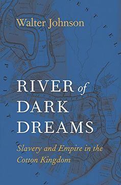 portada River of Dark Dreams: Slavery and Empire in the Cotton Kingdom